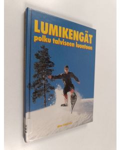 Kirjailijan Mika Kalakoski käytetty kirja Lumikengät : polku talviseen luontoon