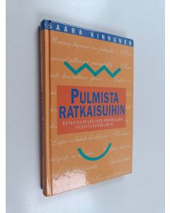 Kirjailijan Saara Kinnunen käytetty kirja Pulmista ratkaisuihin : ratkaisukeskeinen näkökulma kasvatusongelmiin