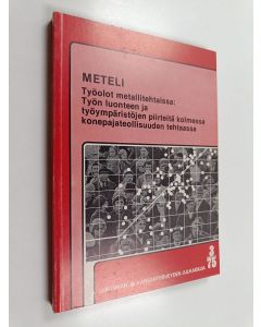 käytetty kirja METELI : työolot metallitehtaissa: työn luonteen ja työympäristöjen piirteitä kolmessa konepajateollisuuden tehtaassa