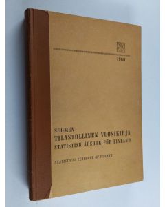 käytetty kirja Suomen tilastotieteellinen vuosikirja : Uusi sarja - LXIV - Vuonna 1968 = Statistisk årsbok för Finland : Ny serie - LXIV - År 1968 = Statistical Yearbook of Finland - New Series - 64th - Year 1968