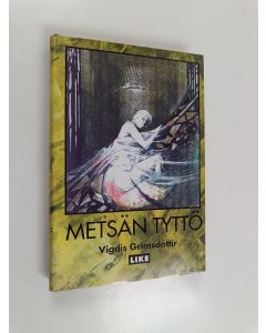 Kirjailijan Vigdís Grímsdóttir käytetty kirja Metsän tyttö (ERINOMAINEN)