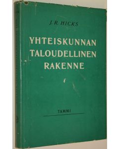 Kirjailijan J. R. Hicks käytetty kirja Yhteiskunnan taloudellinen rakenne