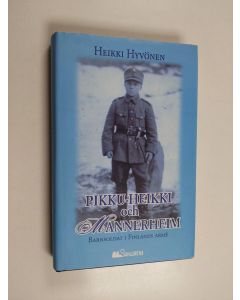Kirjailijan Heikki Hyvönen käytetty kirja Pikku-Heikki och Mannerheim. Barnsoldat i Finlands armé