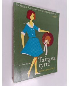 Kirjailijan Irja Teerisuo käytetty kirja Taitava tyttö : ompelee ja pukeutuu hyvin