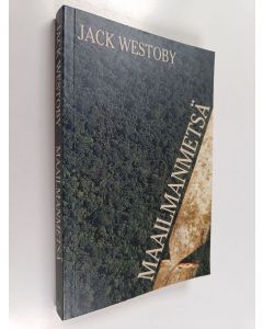 Kirjailijan Jack Westoby käytetty kirja Maailmanmetsä : kansainvälisen metsätalouden perusteet