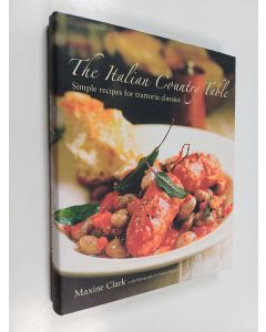 Kirjailijan Maxine Clark käytetty kirja The Italian Country Table - Simple Recipes for Trattoria Classics