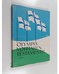 Kirjailijan Antti J. Rantamaa käytetty kirja Olympiavoittajien testamentti : kahdenkymmenenkuuden suomalaisen olympiavoittajan harjoitusneuvoja
