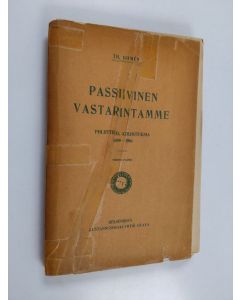 Kirjailijan Theodor Homen käytetty kirja Passiivinen vastarintamme : poliittisia kirjoituksia 1899-1904