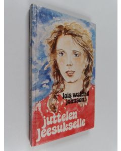 Kirjailijan Lois Walfrid Johnson käytetty kirja Juttelen Jeesukselle