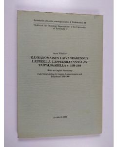 Kirjailijan Aura Valtakari käytetty kirja Kansanomainen laivanrakennus Lappeella, Lappeenrannassa ja Taipalsaarella v. 1888-1950 Folk shipbuilding in Lappee, Lappeenranta and Taipalsaari 1888-1950