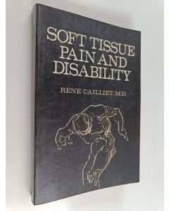 Kirjailijan Rene Cailliet käytetty kirja Soft tissue pain and disability