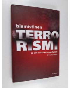 Kirjailijan Erkki Nordberg käytetty kirja Islamistinen terrorismi ja sen vastainen puolustus