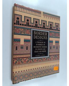 Kirjailijan Stephen Astley käytetty kirja Border designs : a treasury of hundreds of decorative designs in colour and black and white