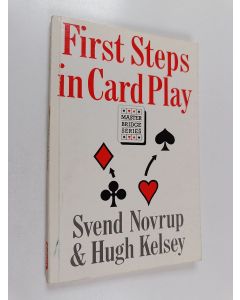 Kirjailijan Hugh Walter Kelsey & Svend Novrup käytetty kirja First Steps in Card Play