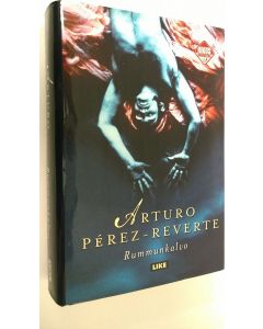 Kirjailijan Arturo Perez-Reverte käytetty kirja Rummunkalvo