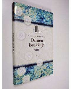 Kirjailijan Gregoire Delacourt käytetty kirja Onnen koukkuja