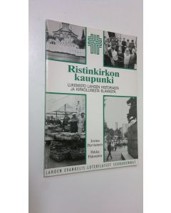 Tekijän Jorma Parviainen  käytetty kirja Ristinkirkon kaupunki : lukemisto Lahden historiasta ja kirkollisesta elämästä