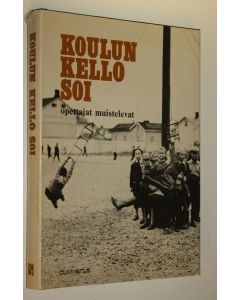 Tekijän Irja Tuominen  käytetty kirja Koulun kello soi : opettajat muistelevat