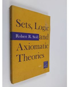 Kirjailijan Robert R. Stoll käytetty kirja Sets, Logic and Axiomatic Theories
