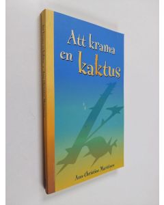 Kirjailijan Ann-Christine Marttinen käytetty kirja Att krama en kaktus