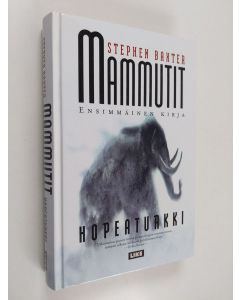 Kirjailijan Stephen Baxter käytetty kirja Mammutit 1 : Hopeaturkki