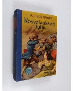 Kirjailijan R. D. Blackmore käytetty kirja Rosvolaakson tytär
