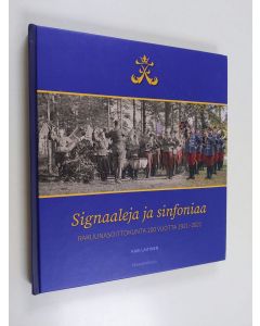 Kirjailijan Kari Laitinen käytetty kirja Signaaleja ja sinfoniaa : Rakuunasoittokunta 100 vuotta 1921-2021