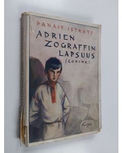 Kirjailijan Panait Istrati käytetty kirja Adrien Zograffin lapsuus (Codine)