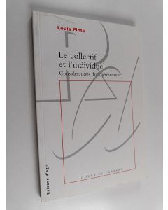 Kirjailijan Louis Pinto käytetty kirja Le collectif et l'individuel - considérations durkheimiennes