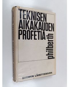 Kirjailijan Bernhard Philberth käytetty kirja Teknisen aikakauden profetia : Johanneksen ilmestys fyysikon tulkitsemana