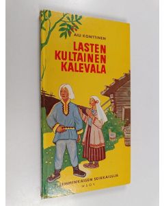 Kirjailijan Aili Konttinen käytetty kirja Lasten kultainen Kalevala 3 : Lemminkäisen seikkailuja