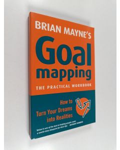 Kirjailijan Brian Mayne käytetty kirja Goal Mapping - How to Turn Your Dreams into Realities