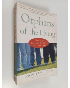 Kirjailijan Jennifer Toth käytetty kirja Orphans of the Living : Stories of Americas Children in Foster Care