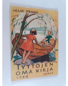 Tekijän Helmi Krohn  käytetty kirja Tyttöjen oma kirja XXXII 1954