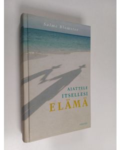 Kirjailijan Salme Blomster käytetty kirja Ajattele itsellesi elämä