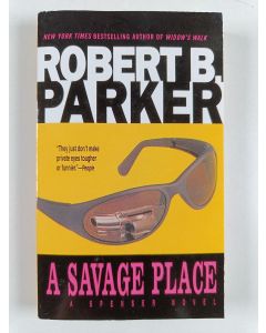 Kirjailijan Robert B. Parker uusi kirja A savage place : a Spenser novel