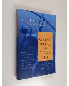 Kirjailijan Stephen Cope käytetty kirja The Great Work of Your Life - A Guide for the Journey to Your True Calling