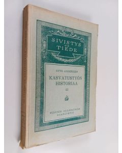 Kirjailijan Otto Anderssen käytetty kirja Kasvatustyön historiaa 3 : ihmisiä ja aatteita Rousseausta Fröbeliin