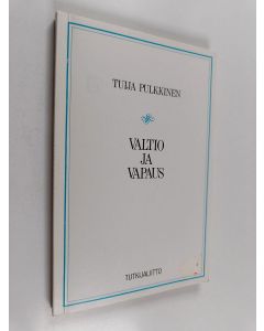 Kirjailijan Tuija Pulkkinen käytetty kirja Valtio ja vapaus