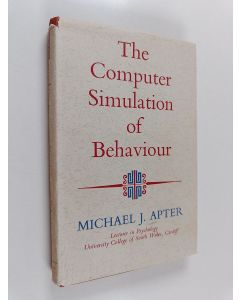 Kirjailijan Michael J. Apter käytetty kirja The computer simulation of behaviour