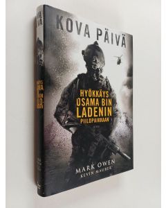 Kirjailijan Mark Owen käytetty kirja Kova päivä : hyökkäys Osama Bin Ladenin piilopaikkaan