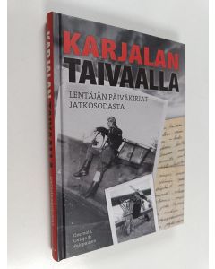 käytetty kirja Karjalan taivaalla : Lentäjän päiväkirjat jatkosodasta