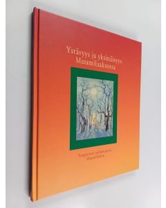 Kirjailijan Mirja Kivi käytetty kirja Ystävyys ja yksinäisyys Muumilaaksossa