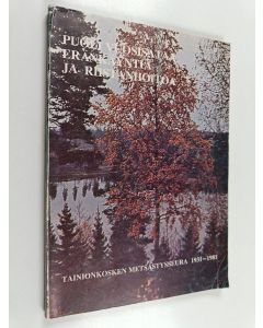 käytetty kirja Puoli vuosisataa eränkäyntiä ja riistanhoitoa : muistiin merkittyä ja mieliin juolahtanutta Tainionkosken metsästysseuran taipaleelta 1931-1981