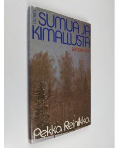 Kirjailijan Pekka Reinikka käytetty kirja Sumua ja kimallusta (signeerattu, tekijän omiste)