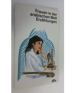 käytetty kirja Frauen in der arabischen Welt (ERINOMAINEN)