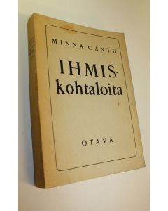 Kirjailijan Minna Canth käytetty kirja Ihmiskohtaloita ; Köyhää kansaa ; Kauppa-Lopo ; Salakari