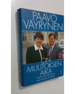 Kirjailijan Paavo Väyrynen käytetty kirja On muutoksen aika 2, Tosiasioita ja haavekuvia tulevaisuuden Suomesta