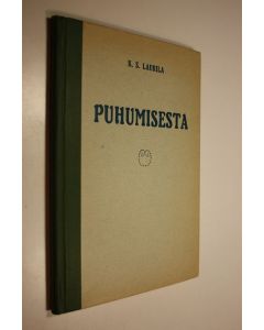 Kirjailijan K. S. Laurila käytetty kirja Puhumisesta