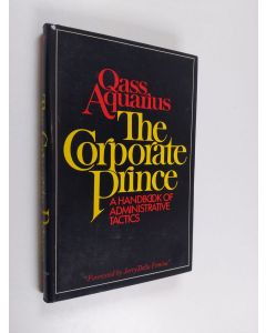 Tekijän Qass Aquarius  käytetty kirja The Corporate Prince - A Handbook of Administrative Tactics